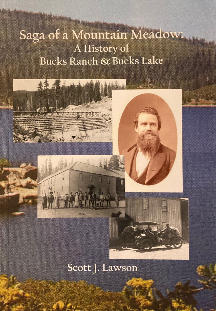 Saga of a Mountain Meadow: A History of Bucks Ranch & Bucks Lake. By Scott J. Lawson. (2008)