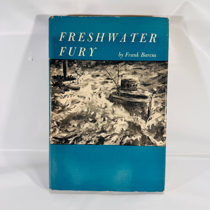 Freshwater Fury • Yarns & Reminiscences of the Greatest Storm in Inland Navigation • Frank Barcus